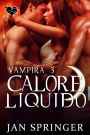 Calore Liquido (Vampira 3, #3)