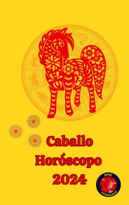 Title: Caballo Horóscopo 2024, Author: Angeline A. Rubi