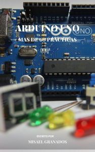 Title: Arduino UNO mas de 60 practicas, Author: Misael Granados