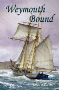 Title: Weymouth Bound (Paul Weston Historical Maritime and Naval Fiction, #1), Author: Paul Weston