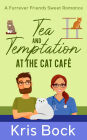 Tea and Temptation at the Cat Café (A Furrever Friends Sweet Romance, #3)