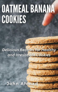 Title: Oatmeal Banana Cookies, Author: john ahmad