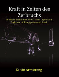 Title: Kraft in Zeiten des Zerbruchs, Author: Kelvin Armstrong