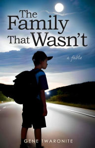 Title: The Family That Wasn't, Author: Gene Twaronite