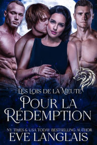 Title: Pour la Rédemption (Les Lois de la Meute, #3), Author: Eve Langlais