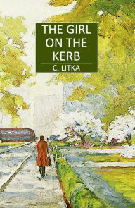 Title: The Girl on the Kerb, Author: C. Litka