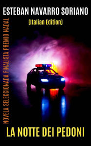 Title: La Notte dei Pedoni, Author: Esteban Navarro Soriano