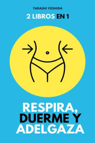 Title: 2 libros en 1: Respira, duerme y adelgaza, Author: Tadashi Yoshida
