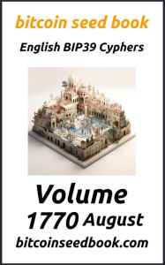 Title: Bitcoin Seed Book English BIP39 Cyphers Volume 1770-August (Bitcoin Seed Book 1770, #8), Author: Denny Wayne