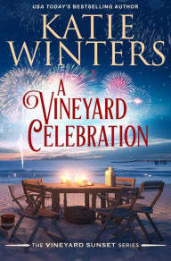 Title: A Vineyard Celebration (A Vineyard Sunset Series, #19), Author: Katie Winters