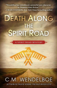 Title: Death Along the Spirit Road (A Spirit Road Mystery, #1), Author: C. M. Wendelboe