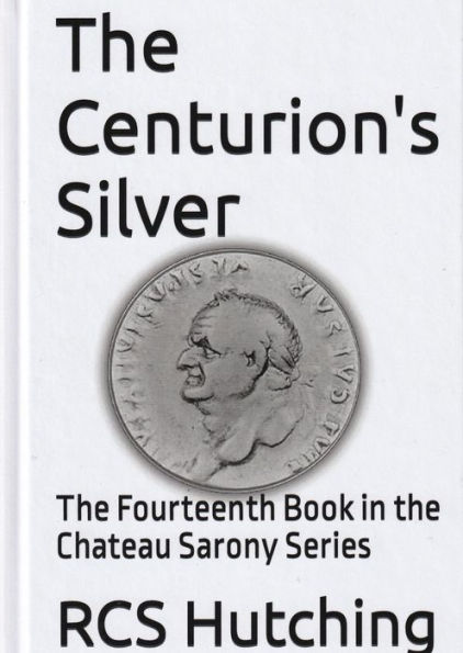 The Centurion's Silver (Chateau Sarony, #14)