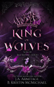 Title: King of Wolves (Kingdom of Fairytales, #9), Author: J.A.Armitage