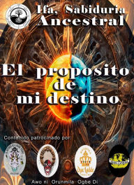 Title: El proposito de Mid estino (Ifa, Sabiduria Industrial, #2), Author: Awo ni  Orunmila  Ogbe Di