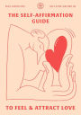The Self-Affirmation Guide to Feel & Attract Love (SELF-LOVE GALORE, #2)