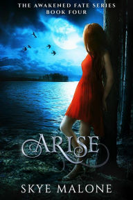 Title: Arise (Awakened Fate, #4), Author: Skye Malone