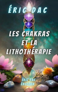 Title: Les chakras et la lithothérapie, Author: Eric Dac