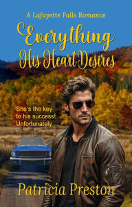 Title: Everything His Heart Desires (Lafayette Falls, #1), Author: Patricia Preston