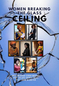 Title: Women Breaking The Glass Ceiling, Author: Meahabo Magano