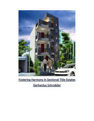 Title: Fostering Harmony in Sectional Title Estates, Author: Gerhardus Schroeder
