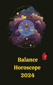 Title: Balance Horoscope 2024, Author: Angeline Rubi and Alina A. Rubi