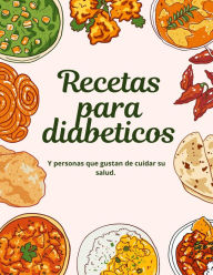 Title: Recetas para diabeticos. Y personas que gustan de cuidar su salud. (Libros para diabeticos, #1), Author: arr