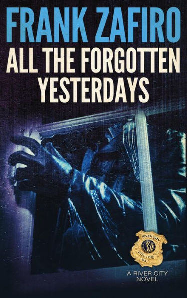 All the Forgotten Yesterdays (River City, #14)