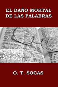 Title: El daño mortal de las palabras, Author: O. T. Socas