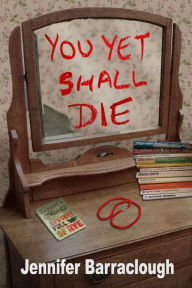 Title: You Yet Shall Die, Author: Jennifer Barraclough