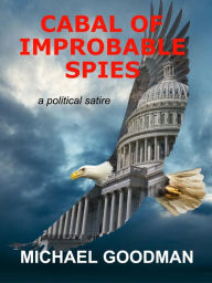 Title: Cabal of Improbable Spies, Author: Michael Goodman