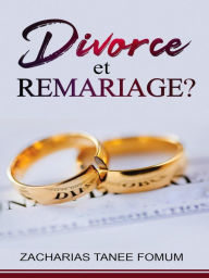 Title: Divorce et Remariage? (Dieu, le Sexe et Toi, #4), Author: Zacharias Tanee Fomum