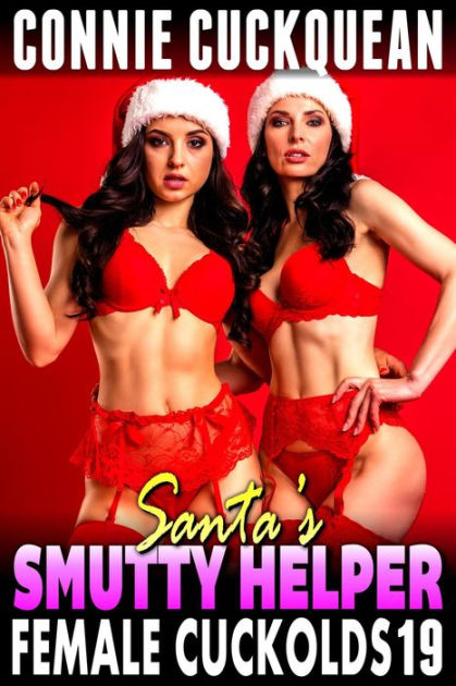 Santa S Smutty Helper Female Cuckolds Ffm Threesome Bdsm