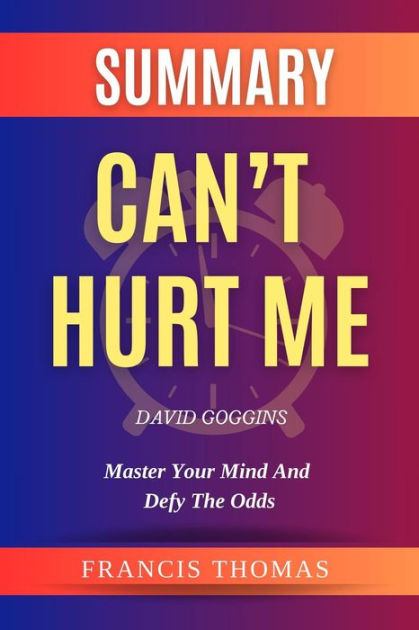 Can't Hurt Me: Master Your Mind and Defy the Odds See more