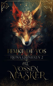 Title: Het Vossenmasker (De Riona Kronieken, #2), Author: Femke De Vos