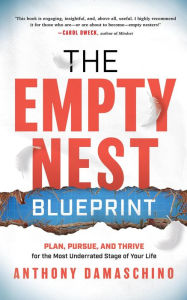 Title: The Empty Nest Blueprint: Plan, Pursue, and Thrive for the Most Underrated Stage of Your Life, Author: Anthony Damaschino