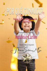 Title: ¿Por qué conmigo? (Vera Lúcia Marinzeck de Carvalho), Author: Vera Lúcia Marinzeck de Carvalho