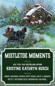 Title: Mistletoe Moments (Holiday Anthology Series, #9), Author: Kristine Kathryn Rusch