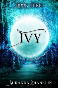 Title: Ivy (Guardian of the Origin Trilogy, #3), Author: Miranda Shanklin