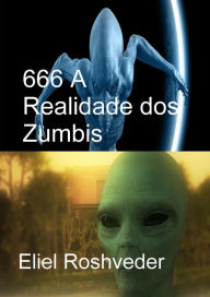 Title: 666 A Realidade dos Zumbis (Instrução para o Apocalipse, #19), Author: Eliel Roshveder