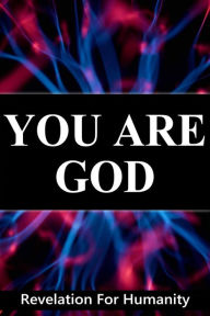 Title: You Are God, Revelation For Humanity, Author: Elkin Sánchez