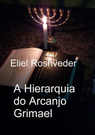 Title: A Hierarquia do Arcanjo Grimael (Anjos da Cabala, #17), Author: Eliel Roshveder