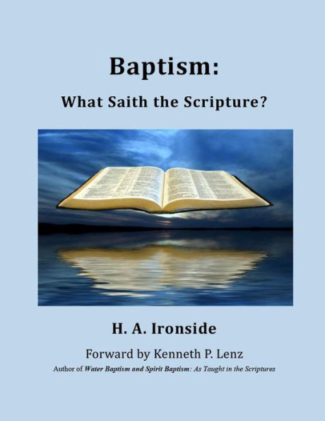 Baptism: What Saith the Scripture? (Foreword by Kenneth Lenz)