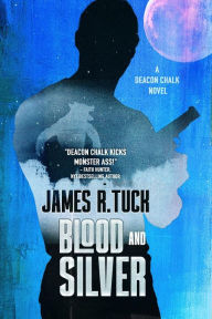 Title: Blood and Silver (Deacon Chalk, #2), Author: James R. Tuck