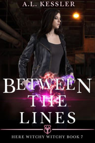 Title: Between the Lines (Here Witchy Witchy, #7), Author: A.L. Kessler
