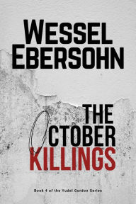 Title: The October Killings (Yudel Gordon Stories, #4), Author: Wessel Ebersohn