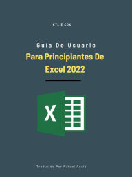Title: Guía de usuario para principiantes de Excel 2022, Author: Kylie Cox