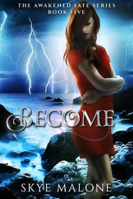 Title: Become (Awakened Fate, #5), Author: Skye Malone