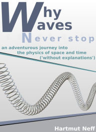 Title: Why Waves Never Stop, Author: Hartmut Neff
