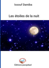 Title: Les étoiles de la nuit (Poèmes, #2), Author: Issouf Damiba