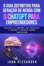 O Guia Definitivo para Geração de Renda com o ChatGPT para Empreendedores